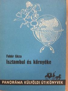 Dr. Fehér Géza - Isztambul és környéke [antikvár]