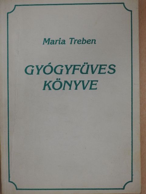 Maria Treben - Maria Treben gyógyfüves könyve [antikvár]