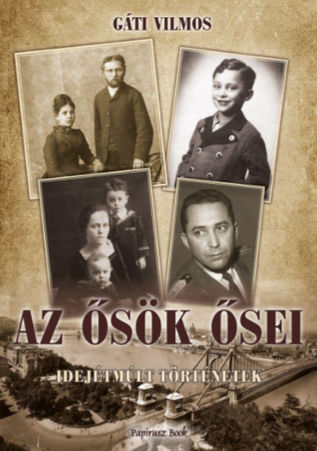- - Gáti Vilmos - Az ősök ősei - Idejétmúlt történetek