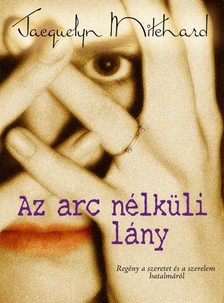 Jacquelyn Mitchard - Az arc nélküli lány [eKönyv: epub, mobi]