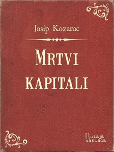 Kozarac Josip - Mrtvi kapitali [eKönyv: epub, mobi]