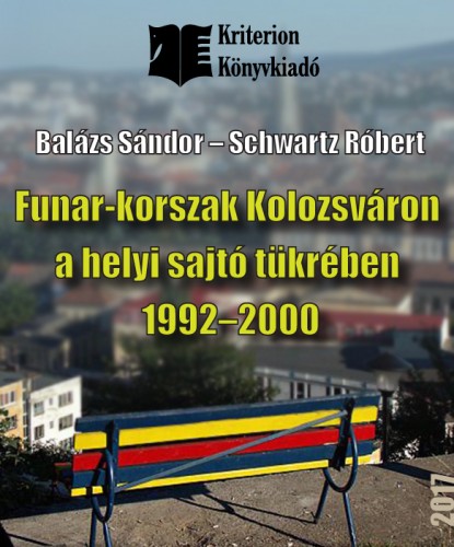 Robert Schwartz - A Funár-korszak Kolozsváron a helyi sajtó tükrében 1992-2000 [eKönyv: epub, mobi]