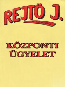 Rejtő Jenő - Központi ügyelet [eKönyv: epub, mobi]