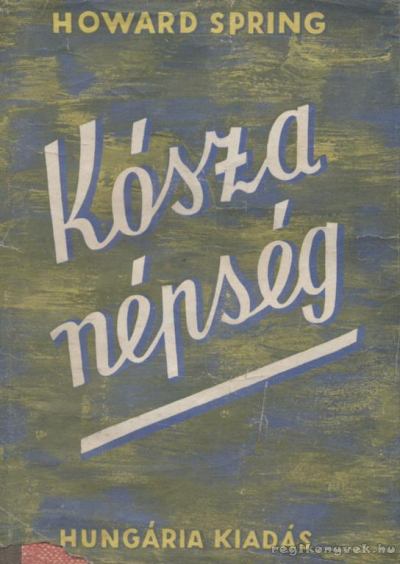 Howard Spring - Kósza népség [antikvár]