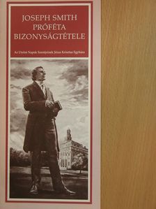 Joseph Smith - Joseph Smith próféta bizonyságtétele [antikvár]