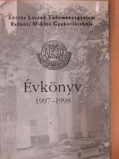 Dancz Péter - Eötvös Loránd Tudományegyetem Radnóti Miklós Gyakorlóiskola évkönyv 1997-1998 [antikvár]