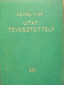 Georg Fink - Utat tévesztettél? [antikvár]