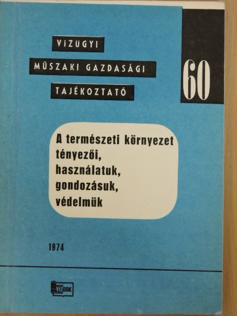 A természeti környezet tényezői, használatuk, gondozásuk, védelmük [antikvár]