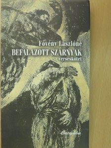 Fövény Lászlóné - Befalazott szárnyak (dedikált példány) [antikvár]