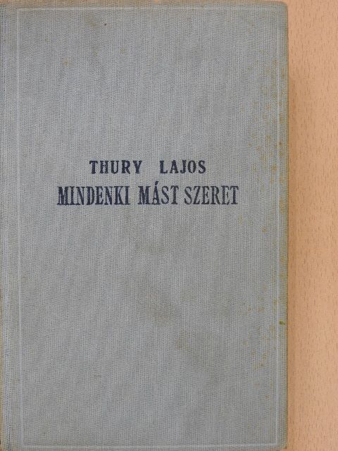 Thury Lajos - Mindenki mást szeret [antikvár]