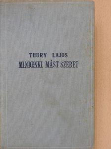 Thury Lajos - Mindenki mást szeret [antikvár]