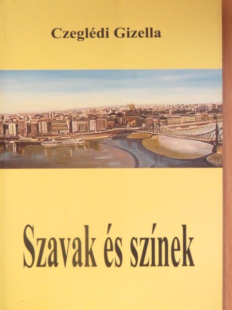 Czeglédi Gizella - Szavak és színek [antikvár]