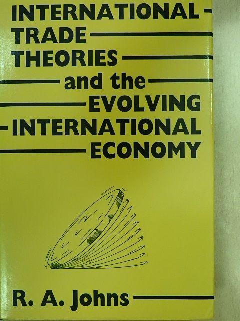 R. A. Johns - International Trade Theories and the Evolving International Economy [antikvár]