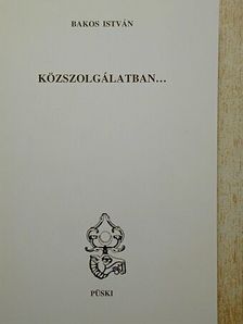 Bakos István - Közszolgálatban... [antikvár]