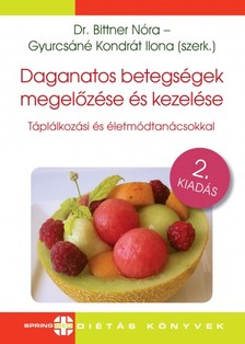 Dr. Bittner Nóra - Gyurcsáné Kondrát Ilona (szerk.) - Daganatos betegségek megelőzése és kezelése 2. kiadás Az orvosok és a dietetikusok táplálkozási és életmódtanácsai [eKönyv: pdf]