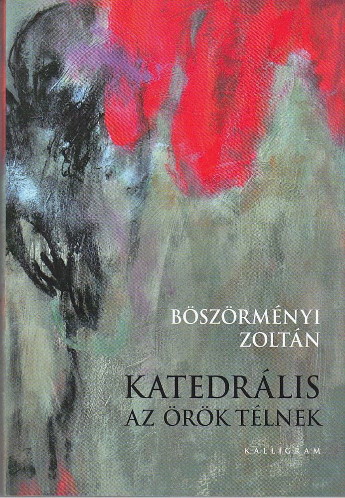 Böszörményi Zoltán - Katedrális az örök télnek [antikvár]