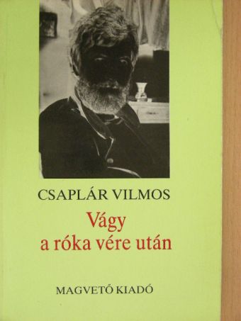 Csaplár Vilmos - Vágy a róka vére után [antikvár]