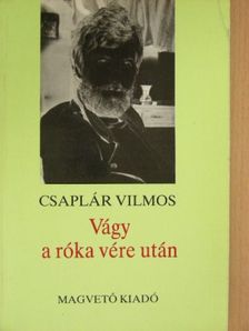 Csaplár Vilmos - Vágy a róka vére után [antikvár]
