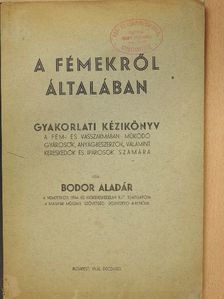 Bodor Aladár - A fémekről általában [antikvár]