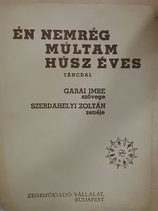 Garai Imre - Én nemrég múltam húsz éves [antikvár]