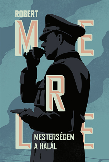 Robert MERLE - Mesterségem a halál