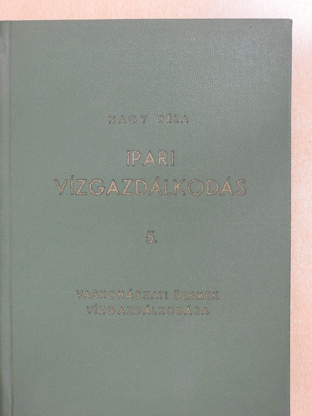 Nagy Béla - Ipari vízgazdálkodás 5. (dedikált példány) [antikvár]