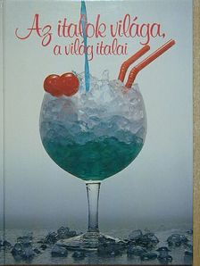 Antal B. Gábor - Az italok világa, a világ italai [antikvár]