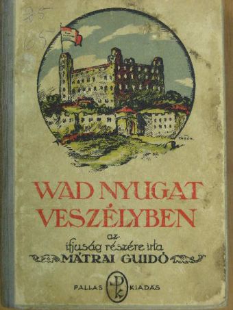 Mátrai Guidó - Wad Nyugat veszélyben [antikvár]