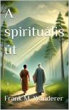 Frank M. Wanderer - A Spirituális Út [eKönyv: epub, mobi]