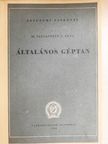 Dr. Pattantyús Á. Géza - Általános géptan [antikvár]