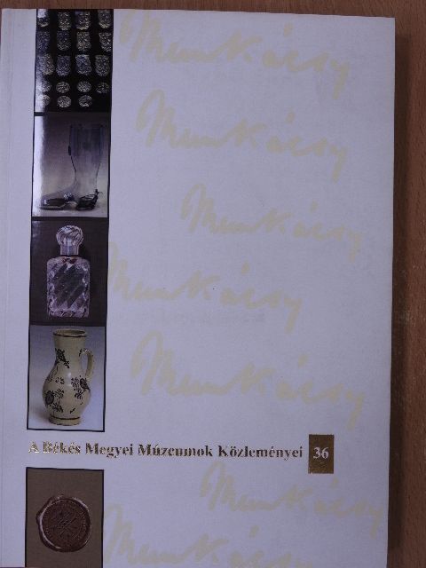 Bódán Zsolt - A Békés Megyei Múzeumok Közleményei 2012/36. [antikvár]
