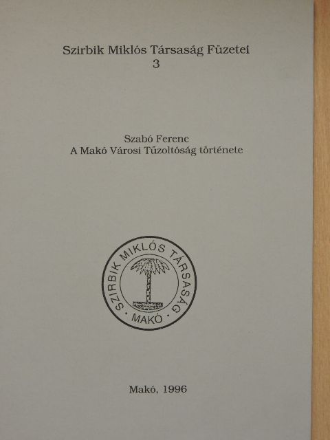 Szabó Ferenc - A Makó Városi Tűzoltóság története [antikvár]
