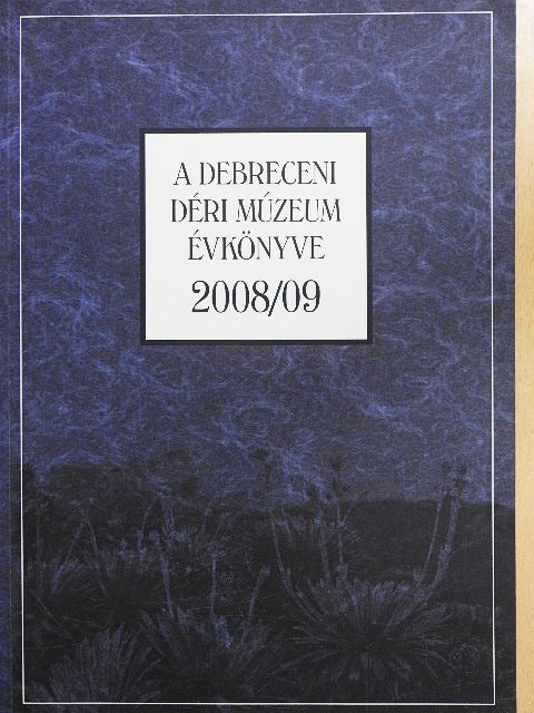 B. Pinczés Orsolya - A Debreceni Déri Múzeum évkönyve 2008/09 [antikvár]
