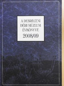 B. Pinczés Orsolya - A Debreceni Déri Múzeum évkönyve 2008/09 [antikvár]