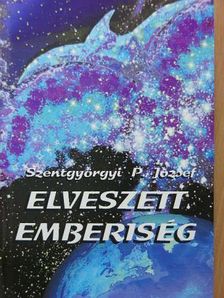 Szentgyörgyi P. József - Elveszett emberiség [antikvár]