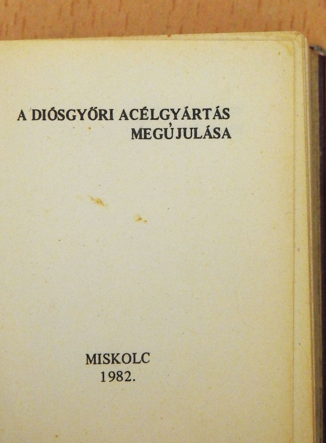 A diósgyőri acélgyártás megújulása (minikönyv) (számozott) [antikvár]