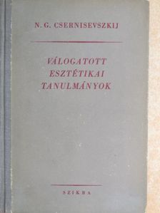 N. G. Csernisevszkij - Válogatott esztétikai tanulmányok [antikvár]