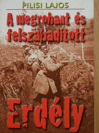 Pilisi Lajos - A megrohant és felszabadított Erdély [antikvár]