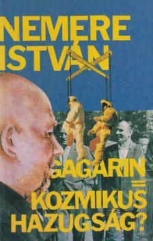 Nemere István - Gagarin = Kozmikus hazugság? [antikvár]