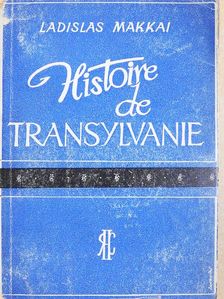 Ladislas Makkai - Histoire de Transylvanie [antikvár]