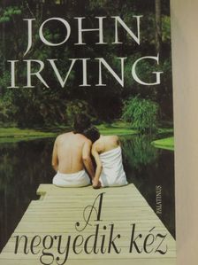 John Irving - A negyedik kéz [antikvár]