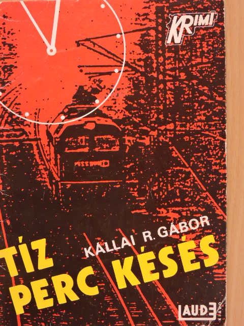 Kállai R. Gábor - Tíz perc késés [antikvár]