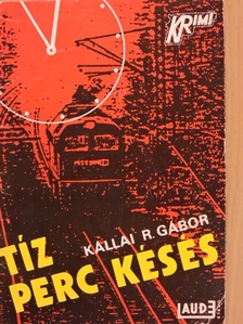 Kállai R. Gábor - Tíz perc késés [antikvár]