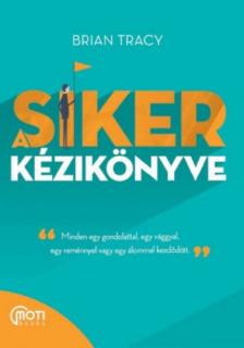 Brian Tracy - A siker kézikönyve [antikvár]