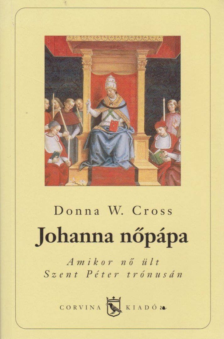 Cross, Donna W. - Johanna nőpápa [antikvár]