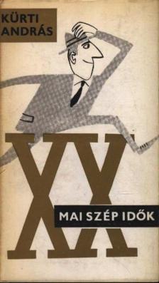 KÜRTI ANDRÁS - Mai szép idők [antikvár]