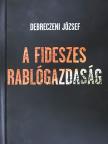Debreczeni József - A fideszes rablógazdaság [antikvár]