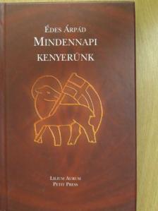 Édes Árpád - Mindennapi kenyerünk [antikvár]