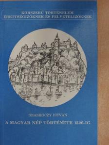 Draskóczy István - A magyar nép története 1526-ig [antikvár]