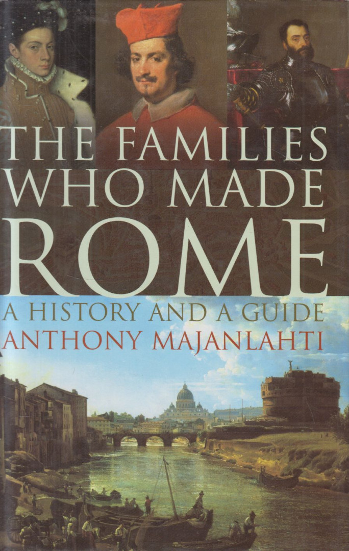 Anthony Majanlahti - The Families Who Made Rome (aláírt) [antikvár]